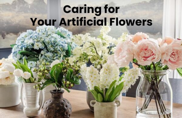 Caring for Your Artificial Flowers: Tips and Tricks